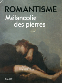 Romantisme: mélancolie des pierres