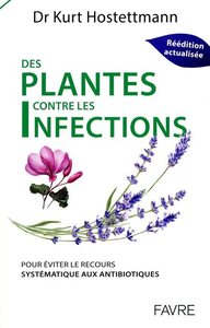 Plantes contre les infections - Pour éviter le recours systèmatique aux antibiotiques