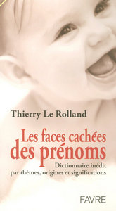 Les faces cachées des prénoms - Dictionnaire inédit par thèmes, origines et significations