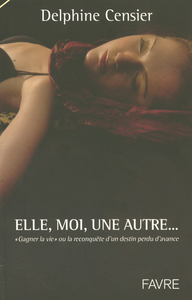 Elle, moi, une autre - Gagner la vie ou à la reconquête d'un destin perdu d'avance