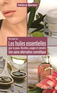 Les huiles essentielles pour la peau - Une saine alternative cosmétique