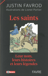 Les Saints Leur nom, leurs histoires et leurs légendes