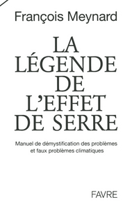 La légende de l'effet de serre, Manuel de démystification des problèmes et faux problèmes climatique