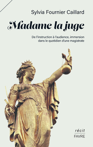 Madame la juge - De l'instruction à l'audience, immersion dans le quotidien d'une magistrate