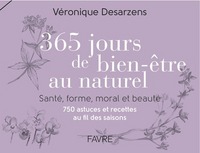 365 jours bien-être au naturel - Santé, forme, moral et beauté