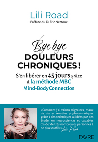 Bye bye douleurs chroniques ! - S'en libérer en 45 jours grâce à la méthode MBC Mind-Body Connection