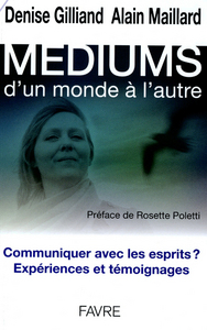 Mediums - Communiquer avec les esprits ? Expériences et témoignages