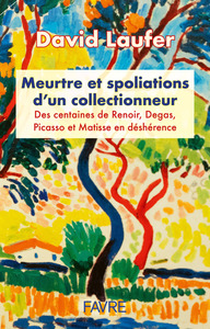 MEURTRE ET SPOLIATIONS D'UN COLLECTIONNEUR - DES CENTAINES DE RENOIR, DEGAS, PICASSO ET MATISSE EN D