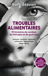 Troubles alimentaires - 10 histoires de combat, de thérapie et de guérison