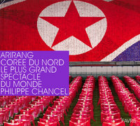 Arirang Corée du Nord - Le plus grand spectacle du monde