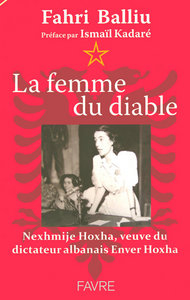 La femme du diable - Nexhmije Hoxha, veuve du dictateur albanais Enver Hoxha