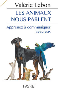 LES ANIMAUX NOUS PARLENT - APPRENEZ A COMMUNIQUER AVEC EUX