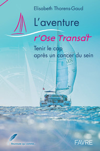 L'aventure r'Ose Transat - Tenir le cap après un cancer du sein