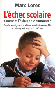 L'échec scolaire - omment l'éviter et le surmonter