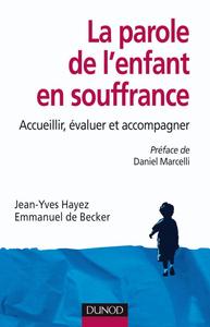 LA PAROLE DE L'ENFANT EN SOUFFRANCE - ACCUEILLIR, EVALUER ET ACCOMPAGNER