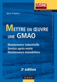 METTRE EN OEUVRE UNE GMAO - MAINTENANCE INDUSTRIELLE, SERVICE APRES-VENTE, MAINTENANCE IMMOBILIERE