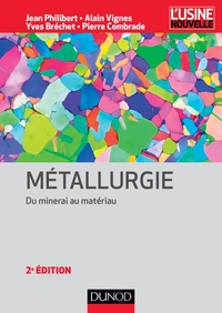 METALLURGIE - 2E ED - DU MINERAI AU MATERIAU