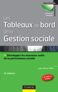 LES TABLEAUX DE BORD DE LA GESTION SOCIALE - 6E ED - DEVELOPPEZ LES NOUVEAUX OUTILS DE LA PERFORMANC