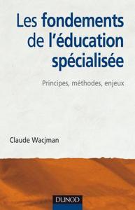 Les fondements de l'éducation spécialisée - Principes, méthodes, enjeux