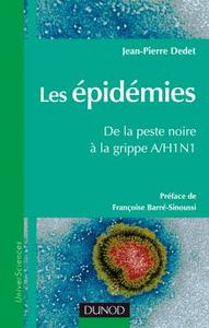 LES EPIDEMIES, DE LA PESTE NOIRE A LA GRIPPE A/H1N1 - PREFACE PAR FRANCOISE BARRE SINOUSSI