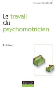 LE TRAVAIL DU PSYCHOMOTRICIEN - 2EME EDITION