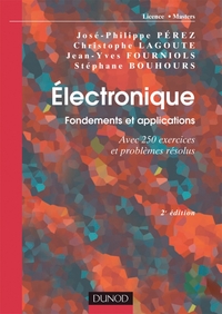 Électronique. Fondements et applications - 2e éd. - Avec 250 exercices et problèmes résolus