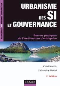 URBANISME DES SI ET GOUVERNANCE - 2EME EDITION - BONNES PRATIQUES DE L'ARCHITECTURE D'EN - BONNES PR