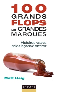 100 grands flops de grandes marques - Histoires vraies et les leçons à en tirer