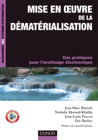 MISE EN OEUVRE DE LA DEMATERIALISATION - CAS PRATIQUES POUR L'ARCHIVAGE ELECTRONIQUE