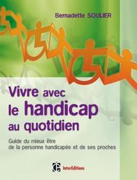 VIVRE AVEC LE HANDICAP AU QUOTIDIEN - GUIDE DU MIEUX ETRE DE LA PERSONNE HANDICAPEE ET DE SES PROCHE