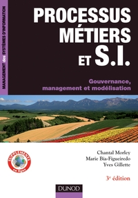 PROCESSUS METIERS ET S.I. - GOUVERNANCE, MANAGEMENT, MODELISATION - 3E EDITION