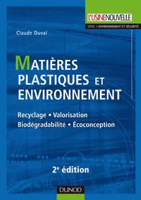 MATIERES PLASTIQUES ET ENVIRONNEMENT 2E EDITION - RECYCLAGE. BIODEGRADABILITE. VALORISATION. ECOCONC