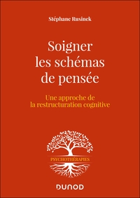 SOIGNER LES SCHEMAS DE PENSEE - UNE APPROCHE DE LA RESTRUCTURATION COGNITIVE