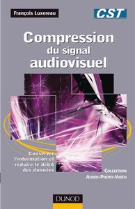 Compression du signal audiovisuel - Conserver l'information et réduire le débit des données