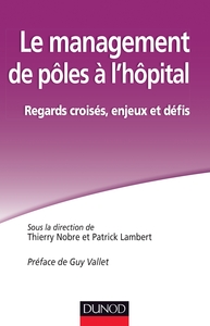 LE MANAGEMENT DE POLES A L'HOPITAL. REGARDS CROISES, ENJEUX ET DEFIS
