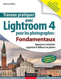 Travaux pratiques avec Lightroom 4 pour les photographes : Fondamentaux