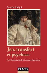 Jeu, transfert et psychose. De l'illusion théâtrale à l'espace thérapeutique