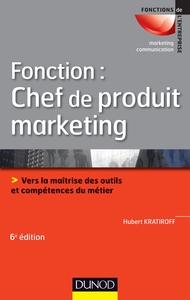 Fonction : chef de produit marketing - 6e éd.