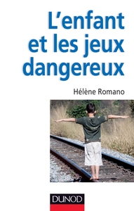 L'ENFANT ET LES JEUX DANGEREUX - JEUX POST-TRAUMATIQUES ET PRATIQUES DANGEREUSES