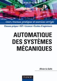 AUTOMATIQUE DES SYSTEMES MECANIQUES - COURS, TRAVAUX PRATIQUES ET EXERCICES CORRIGES