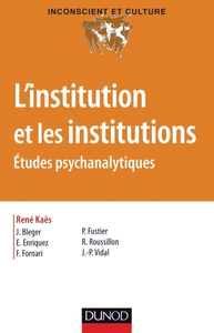 L'institution et les institutions - Études psychanalytiques