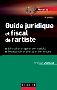 Guide juridique et fiscal de l'artiste - 5e éd. - S'installer et choisir son statut