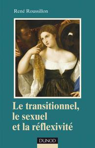 LE TRANSITIONNEL, LE SEXUEL ET LA REFLEXIVITE