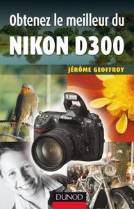 Obtenez le meilleur du Nikon D300