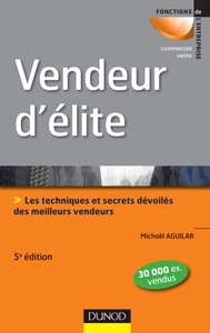 Vendeur d'élite - 5e édition - Techniques et savoir-faire des meilleurs vendeurs