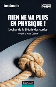 RIEN NE VA PLUS EN PHYSIQUE ! - L'ECHEC DE LA THEORIE DES CORDES