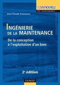 INGENIERIE DE LA MAINTENANCE - 2EME EDITION - DE LA CONCEPTION A L'EXPLOITATION D'UN BIEN