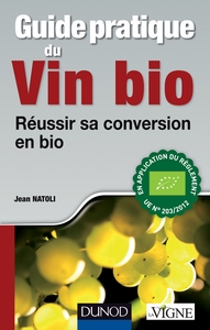 Guide pratique du vin bio - Réussir sa conversion en bio