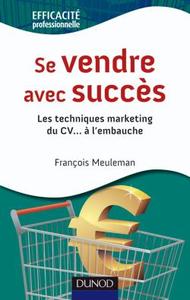 SE VENDRE AVEC SUCCES - LES TECHNIQUES MARKETING DU CV...A L'EMBAUCHE