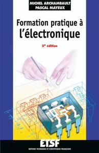 FORMATION PRATIQUE A L'ELECTRONIQUE - 2E ED.